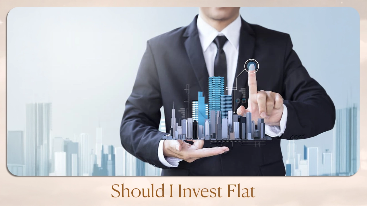 Should I Invest in Flat